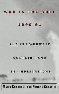 La guerre du Golfe, 1990-91 : le conflit Irak-Koweït et ses implications - War in the Gulf, 1990-91: The Iraq-Kuwait Conflict and Its Implications