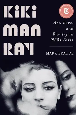 Kiki Man Ray : Art, amour et rivalité dans le Paris des années 1920 - Kiki Man Ray: Art, Love, and Rivalry in 1920s Paris