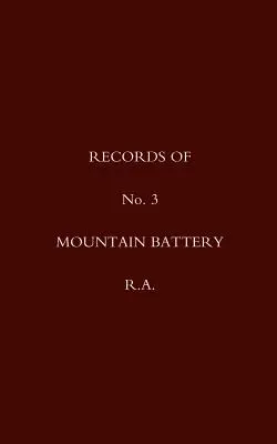 Records of No 3 Mountain Battery R.A. (Documents de la 3e batterie de montagne de l'armée de l'air) - Records of No 3 Mountain Battery R.A.