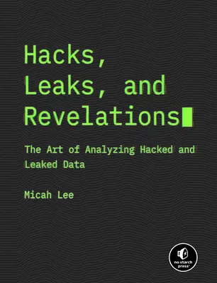 Piratages, fuites et révélations : L'art d'analyser les données piratées et divulguées - Hacks, Leaks, and Revelations: The Art of Analyzing Hacked and Leaked Data