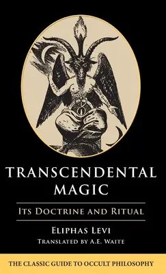 La magie transcendantale : sa doctrine et son rituel - Transcendental Magic: Its Doctrine and Ritual