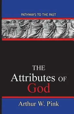 Les attributs de Dieu : Les chemins du passé - The Attributes Of God: Pathways To The Past