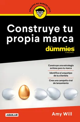Construye Tu Propia Marca Para Dummies / Lancer et construire une marque pour les Nuls - Construye Tu Propia Marca Para Dummies / Launching & Building a Brand for Dummies