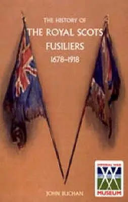 Histoire des Royal Scots Fusiliers 1678-1918 - History of the Royal Scots Fusiliers 1678-1918