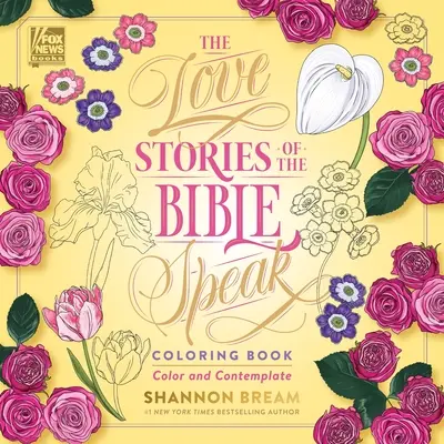 Les histoires d'amour de la Bible - Livre de coloriage : Colorier et contempler - The Love Stories of the Bible Speak Coloring Book: Color and Contemplate