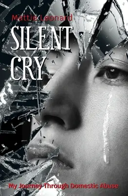 Cri silencieux : Mon voyage à travers la violence domestique - Silent Cry: My Journey Through Domestic Abuse