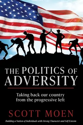 La politique de l'adversité : Reprendre notre pays à la gauche progressiste - The Politics of Adversity: Taking back our country from the progressive left