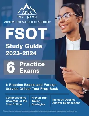 FSOT Study Guide 2023-2024 : 6 Practice Exams and Foreign Service Officer Test Prep Book [Includes Detailed Answer Explanations] (Guide d'étude du FSOT 2023-2024 : 6 examens pratiques et livre de préparation à l'examen des agents du service extérieur) - FSOT Study Guide 2023-2024: 6 Practice Exams and Foreign Service Officer Test Prep Book [Includes Detailed Answer Explanations]
