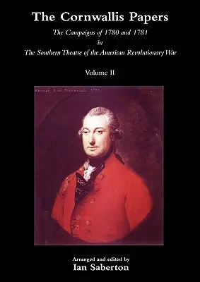 Cornwallis Papersthe Campaigns of 1780 and 1781 in the Southern Theatre of the American Revolutionary War Vol 2 (en anglais) - Cornwallis Papersthe Campaigns of 1780 and 1781 in the Southern Theatre of the American Revolutionary War Vol 2