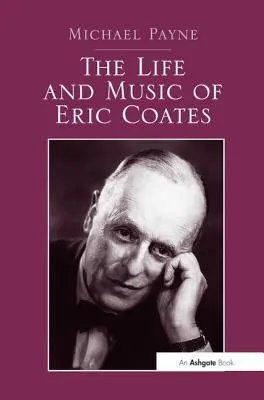 La vie et la musique d'Eric Coates - The Life and Music of Eric Coates