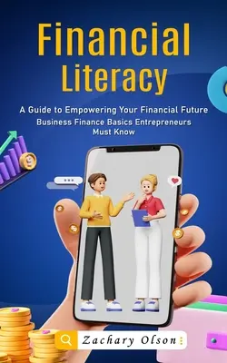 Littératie financière : Un guide pour renforcer votre avenir financier - Financial Literacy: A Guide to Empowering Your Financial Future