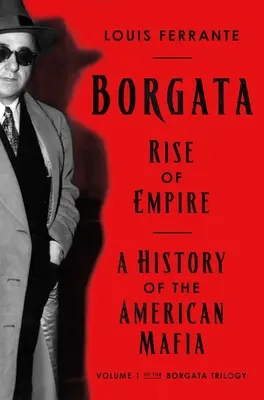 Borgata : Rise of Empire : Une histoire de la mafia américaine - Borgata: Rise of Empire: A History of the American Mafia