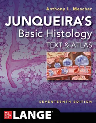 L'histologie de base de Junqueira : Texte et Atlas, dix-septième édition - Junqueira's Basic Histology: Text and Atlas, Seventeenth Edition
