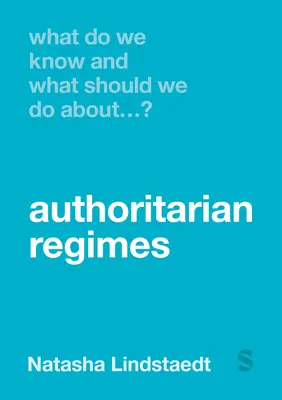 Que savons-nous et que devrions-nous faire au sujet des régimes autoritaires ? - What Do We Know and What Should We Do about Authoritarian Regimes?