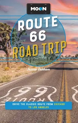 Moon Route 66 Road Trip : La route classique de Chicago à Los Angeles - Moon Route 66 Road Trip: Drive the Classic Route from Chicago to Los Angeles