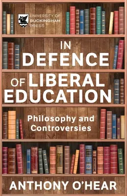 Pour la défense de l'éducation libérale : Philosophie et controverses - In Defence of Liberal Education: Philosophy and Controversies