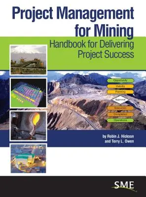 Gestion de projet pour l'exploitation minière : Manuel pour la réussite des projets - Project Management for Mining: Handbook for Delivering Project Success