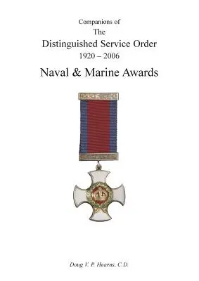 Compagnons de l'Ordre du service distingué 1923-2010 Récompenses navales et marines - Companions of the Distinguished Service Order 1923-2010 Naval and Marine Awards