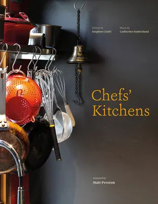 Les cuisines des chefs : Les cuisines des chefs : l'intérieur des maisons des connaisseurs culinaires australiens - Chefs' Kitchens: Inside the Homes of Australia's Culinary Connoisseurs