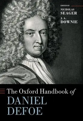 The Oxford Handbook of Daniel Defoe (en anglais) - The Oxford Handbook of Daniel Defoe