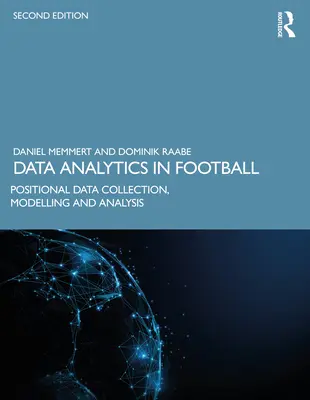 L'analyse des données dans le football : Collecte, modélisation et analyse des données positionnelles - Data Analytics in Football: Positional Data Collection, Modelling and Analysis