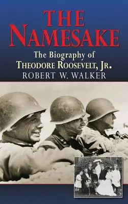 L'homonyme, la biographie de Theodore Roosevelt Jr. - The Namesake, the Biography of Theodore Roosevelt Jr.