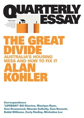 Le grand fossé : Le gâchis du logement en Australie et comment y remédier ; essai trimestriel 92 - The Great Divide: Australia's Housing Mess and How to Fix It; Quarterly Essay 92