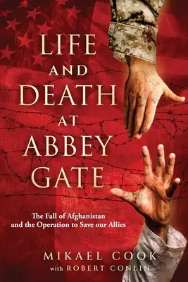 Vie et mort à Abbey Gate : la chute de l'Afghanistan et l'opération de sauvetage de nos alliés - Life and Death at Abbey Gate: The Fall of Afghanistan and the Operation to Save Our Allies