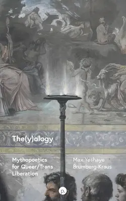 La (y)ologie : Mythopoétique pour la libération Queer/Trans - The(y)ology: Mythopoetics for Queer/Trans Liberation