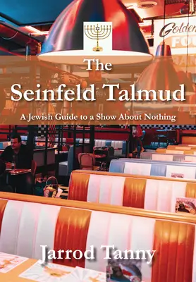 Le Talmud de Seinfeld : Un guide juif pour une émission sur rien - The Seinfeld Talmud: A Jewish Guide to a Show about Nothing