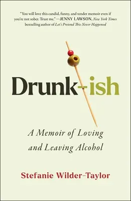 Drunk-Ish : Un mémoire sur l'amour et l'abandon de l'alcool - Drunk-Ish: A Memoir of Loving and Leaving Alcohol