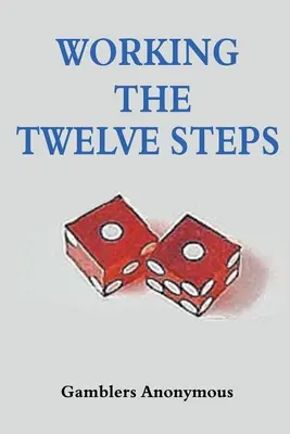 Travailler les douze étapes - Working The Twelve Steps