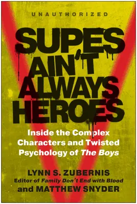 Supes Ain't Always Heroes : A l'intérieur des personnages complexes et de la psychologie tordue des garçons - Supes Ain't Always Heroes: Inside the Complex Characters and Twisted Psychology of the Boys