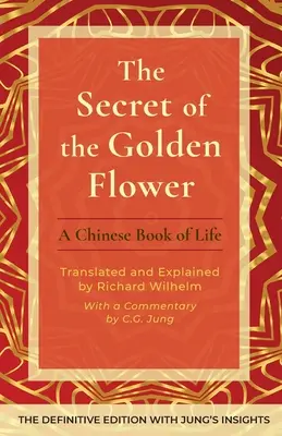 Le secret de la fleur d'or : Un livre de vie chinois - The Secret of the Golden Flower: A Chinese Book of Life