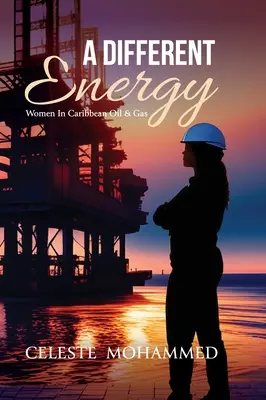 Une énergie différente : Les femmes dans le pétrole et le gaz des Caraïbes - A Different Energy: Women in Caribbean Oil & Gas