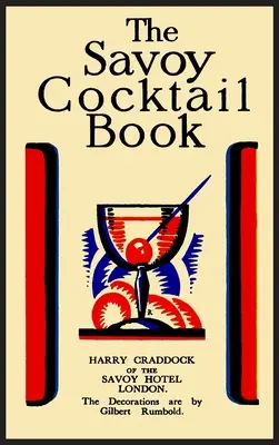 Le livre des cocktails du Savoy : Fac-similé de l'édition de 1930 imprimée en couleurs - The Savoy Cocktail Book: Facsimile of the 1930 Edition Printed in Full Color