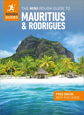Le Mini Rough Guide de l'île Maurice et de Rodrigues : Guide de voyage avec eBook gratuit - The Mini Rough Guide to Mauritius & Rodrigues: Travel Guide with Free eBook