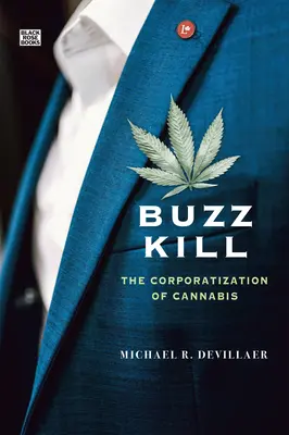 Buzz Kill - La corporatisation du cannabis - Buzz Kill - The Corporatization of Cannabis