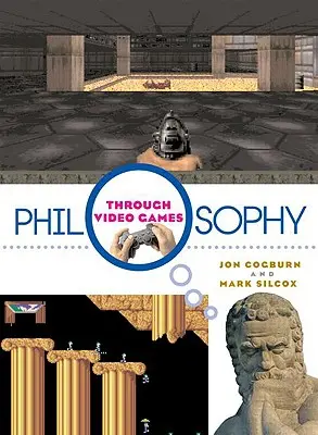 La philosophie à travers les jeux vidéo - Philosophy Through Video Games