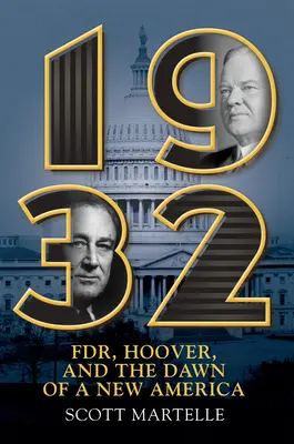 1932 : Fdr, Hoover et l'aube d'une nouvelle Amérique - 1932: Fdr, Hoover and the Dawn of a New America