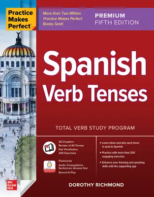 Practice Makes Perfect : Spanish Verb Tenses, Premium Fifth Edition (en anglais) - Practice Makes Perfect: Spanish Verb Tenses, Premium Fifth Edition
