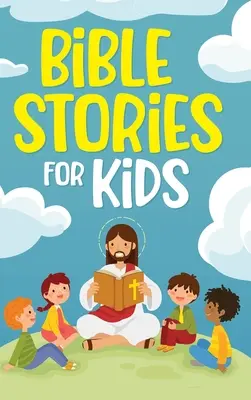 Histoires bibliques pour enfants : histoires chrétiennes intemporelles pour grandir dans l'amour de Dieu : Des contes classiques pour les enfants de tous âges : une collection de courts récits. - Bible Stories for Kids: Timeless Christian Stories to Grow in God's Love: Classic Bedtime Tales for Children of Any Age: a Collection of Short