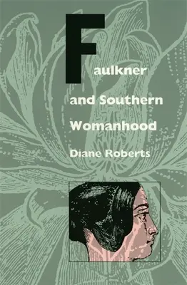 Faulkner et la femme du Sud - Faulkner and Southern Womanhood