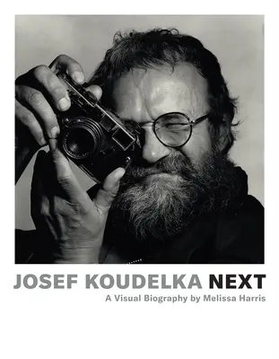 Josef Koudelka : Next : Une biographie visuelle par Melissa Harris - Josef Koudelka: Next: A Visual Biography by Melissa Harris