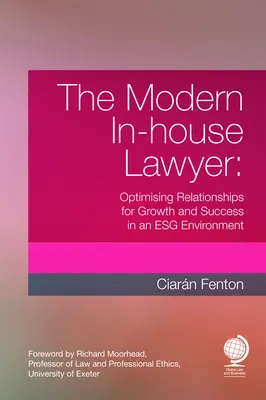 Le juriste d'entreprise moderne : Optimiser les relations pour la croissance et le succès dans un environnement d'entreprise en pleine mutation - The Modern In-House Lawyer: Optimising Relationships for Growth and Success in an Esg Environment