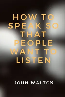 Comment parler pour que les gens aient envie d'écouter - How to Speak So That People Want To Listen
