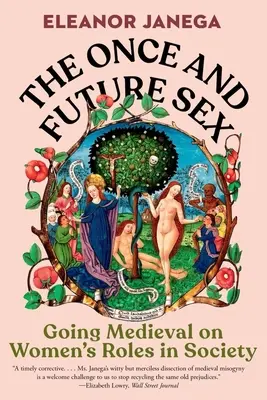 Le sexe d'autrefois et de demain : Le rôle des femmes dans la société à l'ère médiévale - The Once and Future Sex: Going Medieval on Women's Roles in Society