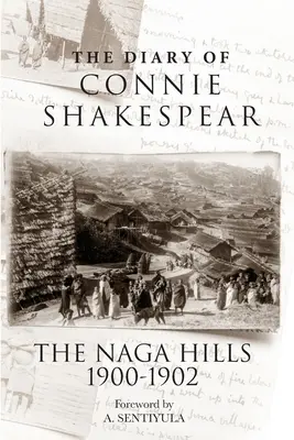 Le journal de Connie Shakespear : Les collines de Naga 1900-1902 - The Diary of Connie Shakespear: The Naga Hills 1900-1902