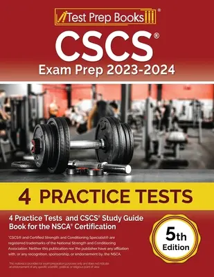 La préparation à l'examen CSCS 2023 - 2024 : 4 tests pratiques et un guide d'étude CSCS pour la certification NSCA [5ème édition]. - CSCS Exam Prep 2023 - 2024: 4 Practice Tests and CSCS Study Guide Book for the NSCA Certification [5th Edition]