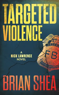 Violence ciblée : Un roman de Nick Lawrence - Targeted Violence: A Nick Lawrence Novel